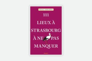 Guide touristique 111 lieux à Strasbourg